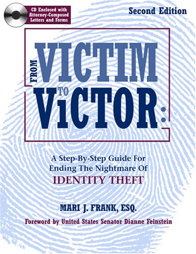 From Victim To Victor: A Step By Step Guide For Ending the Nightmare of Identity Theft, Second Edition with CD