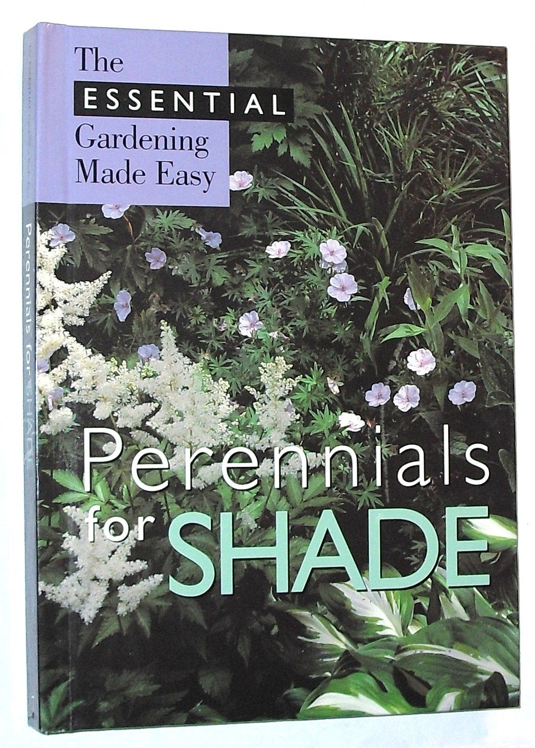 Perennials For Shade (Essential Gardening Made Easy)