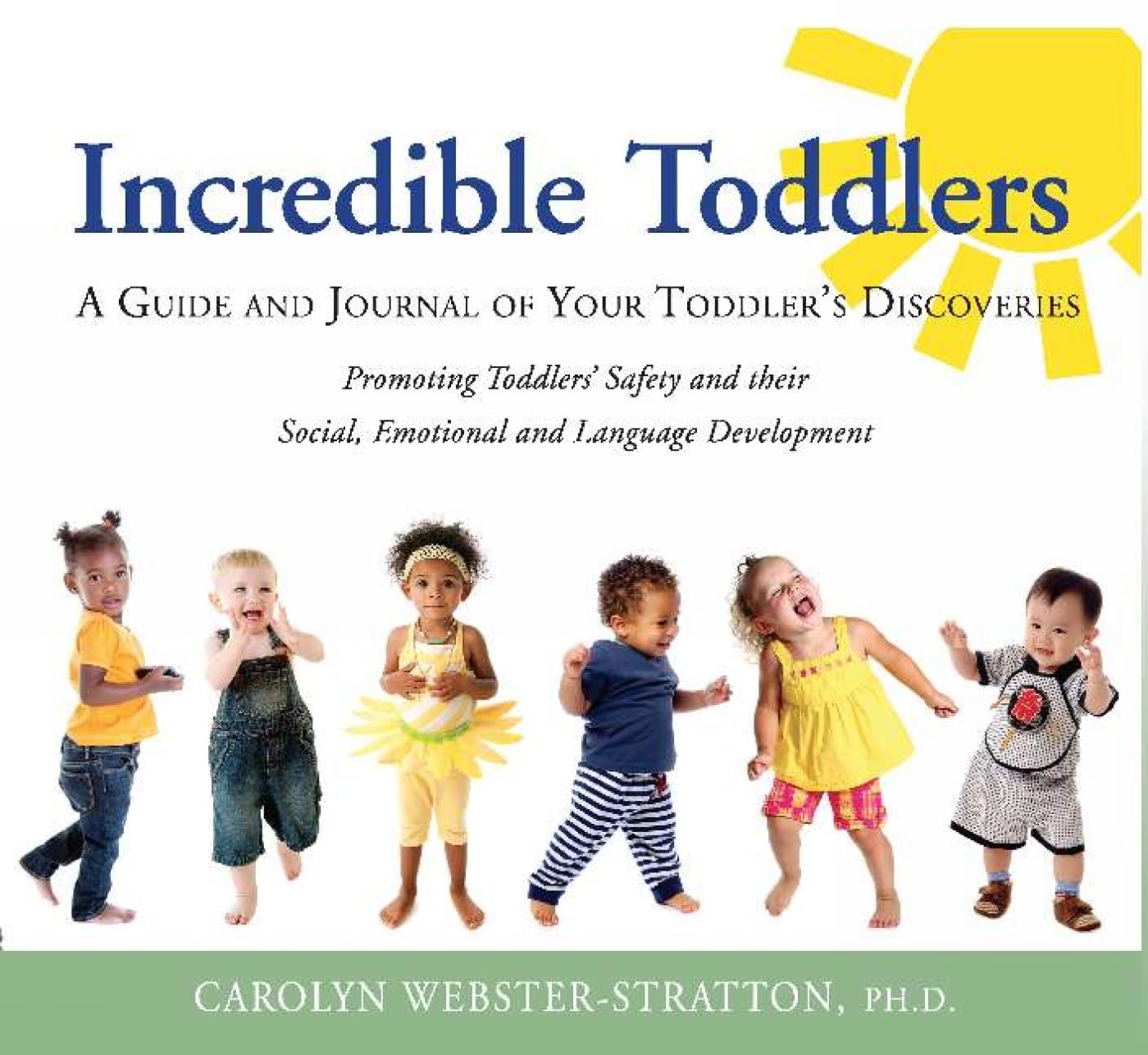 Incredible Toddlers: A Guide and Journal of Your Toddler's Discoveries: Promoting Toddlers' Safety and their Social, Emotional and Language Development - 5505