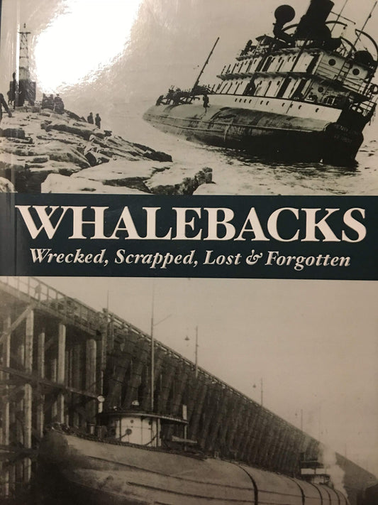 WHALEBACKS Wrecked, Scrapped, Lost & Forgotten - 4556