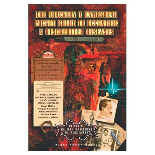 The Thackery T. Lambshead Pocket Guide to Eccentric and Discredited Diseases