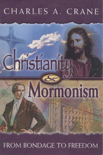 Christianity and Mormonism: From Bondage to Freedom