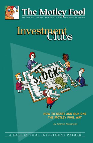 Investment Clubs: How to Start and Run One the Motley Fool Way
