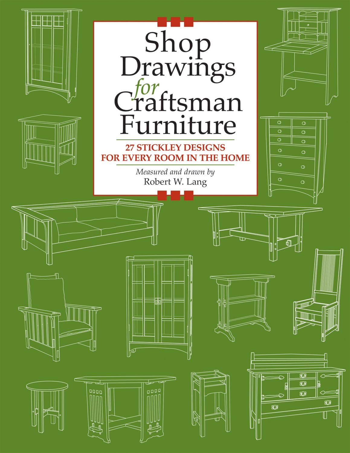 Shop Drawings for Craftsman Furniture: 27 Stickley Designs for Every Room in the Home
