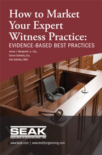 How to Market Your Expert Witness Practice: EVIDENCE-BASED BEST PRACTICES