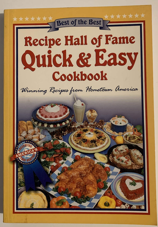 Recipe Hall of Fame Quick & Easy Cookbook: Winning Recipes from Hometown America (Quail Ridge Press Cookbook Series)