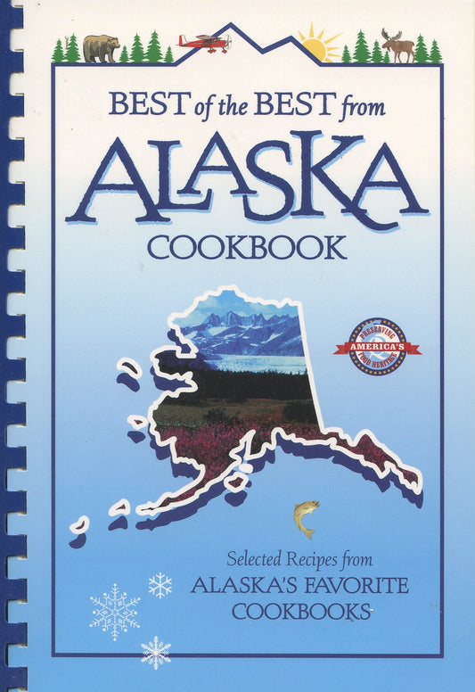 Best of the Best from Alaska Cookbook: Selected Recipes from Alaska's Favorite Cookbooks (Best of the Best Cookbook Series) - 4869