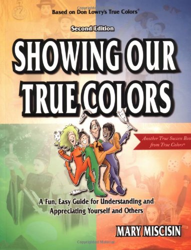 Showing Our True Colors: A Fun, Easy Guide for Understanding and Appreciating Yourself and Others