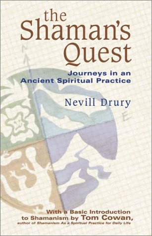 The Shaman's Quest: Journeys in an Ancient Spiritual Practice