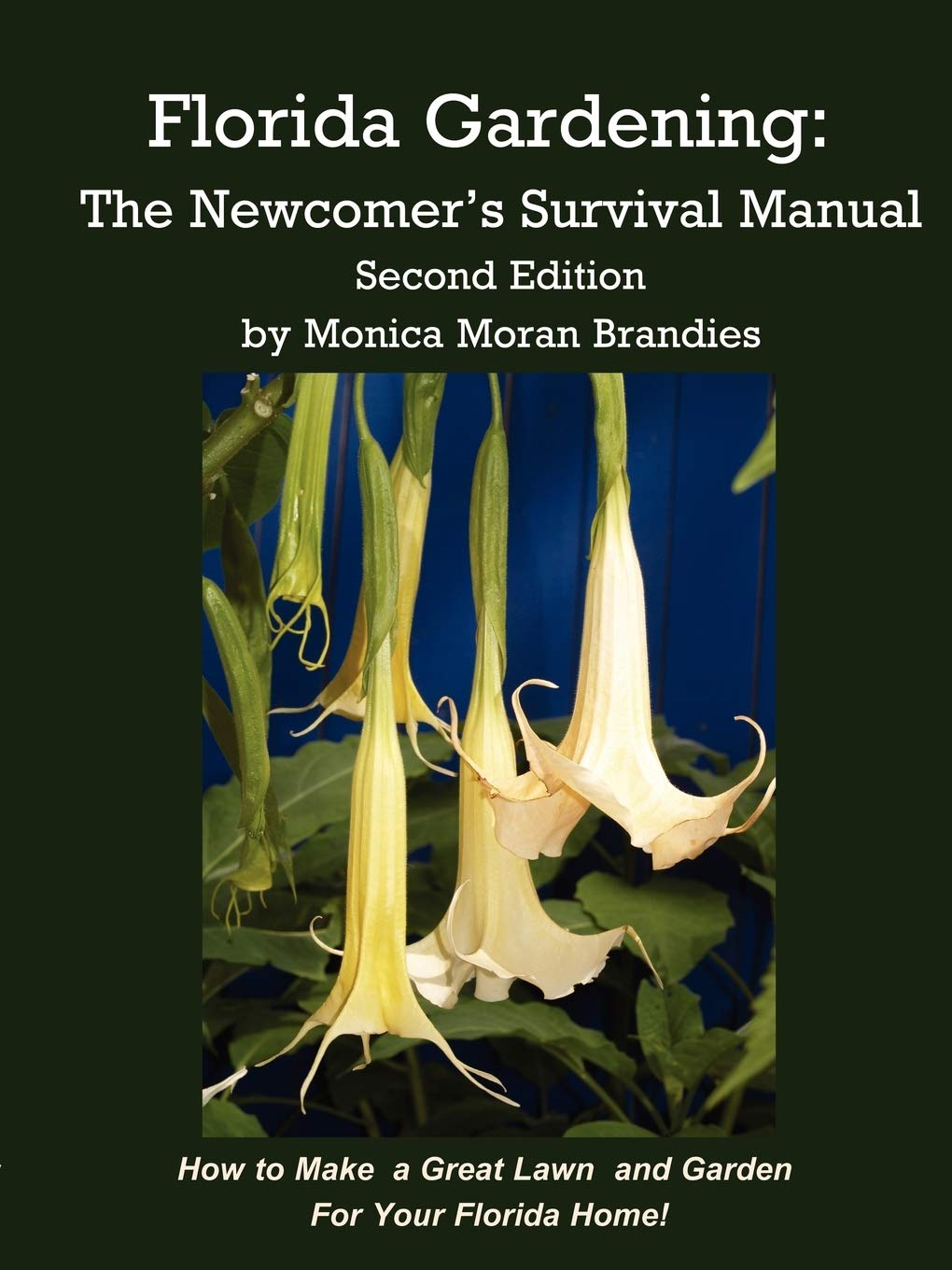Florida Gardening: The Newcomer's Survival Manual, Second Edition