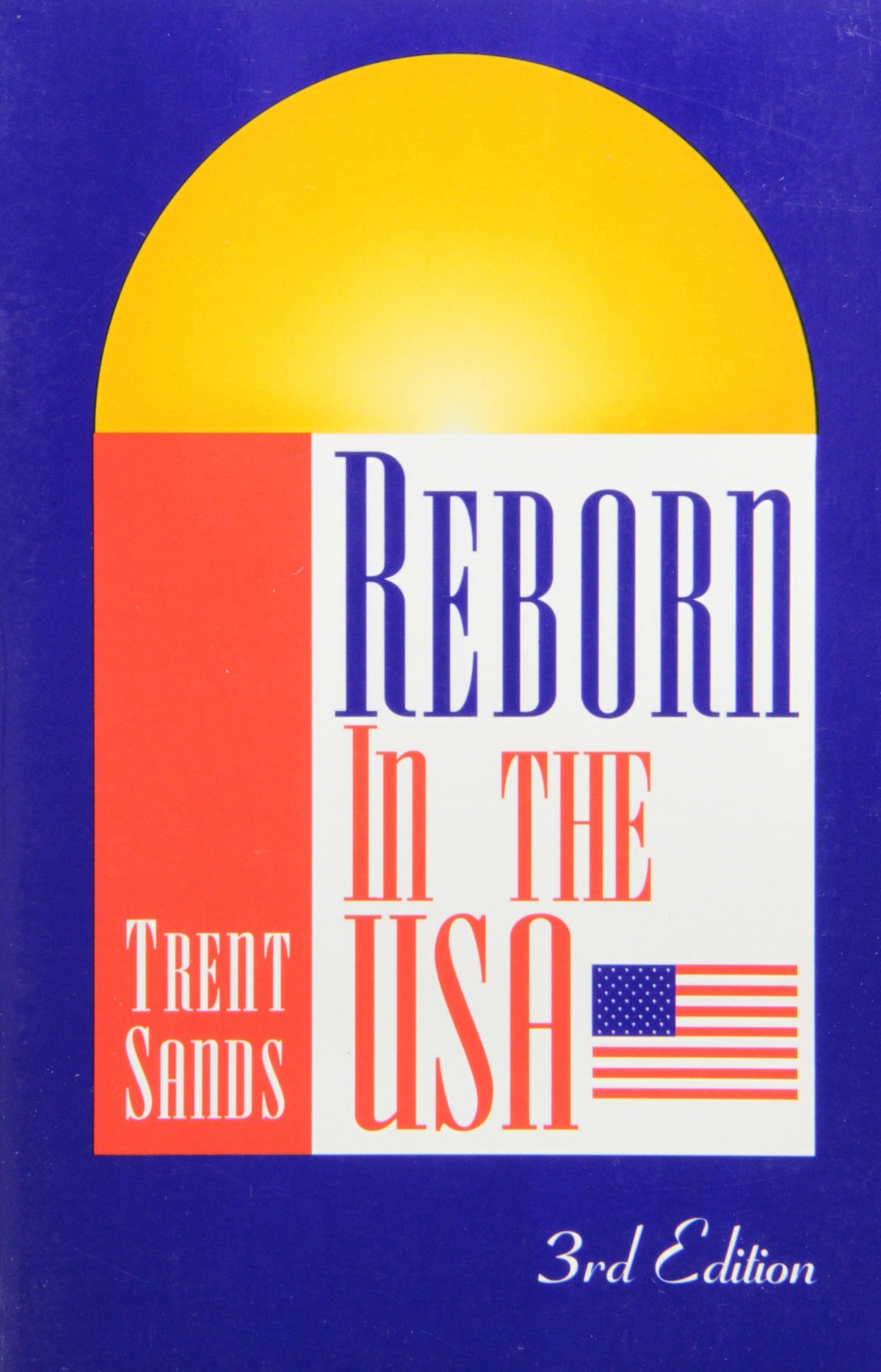 Reborn In The U.S.A.: Personal Privacy through A New Identity - Revised and Expanded