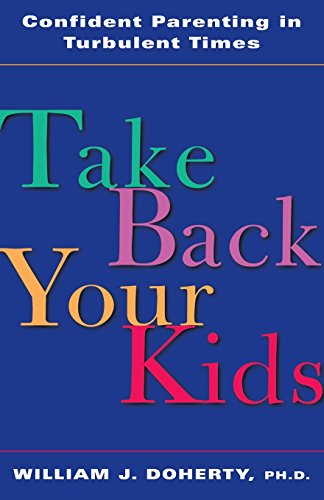 Take Back Your Kids: Confident Parenting in Turbulent Times - 4105