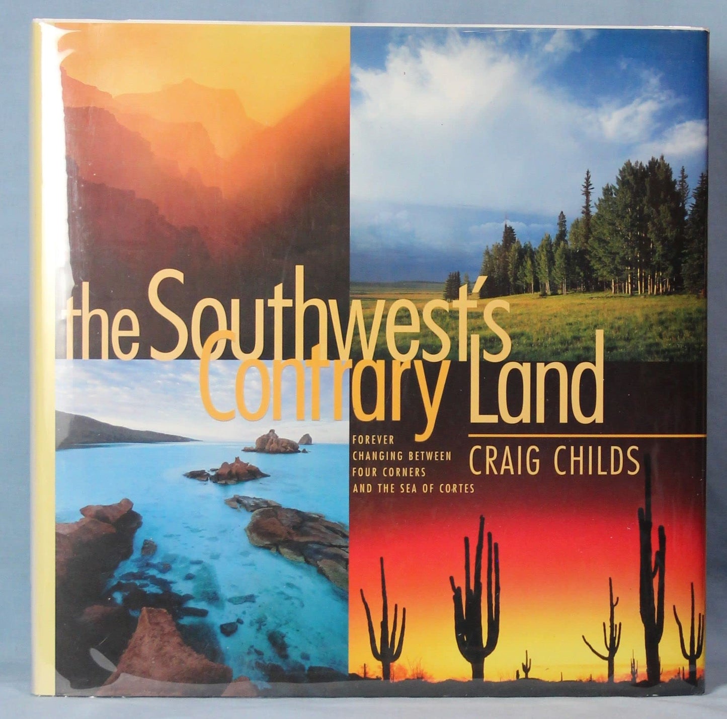 The Southwest's Contrary Land: Forever Changing Between Four Corners and the Sea of Cortes