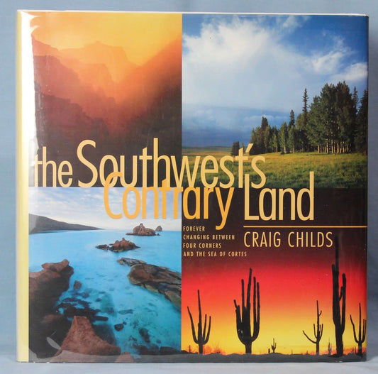 The Southwest's Contrary Land: Forever Changing Between Four Corners and the Sea of Cortes