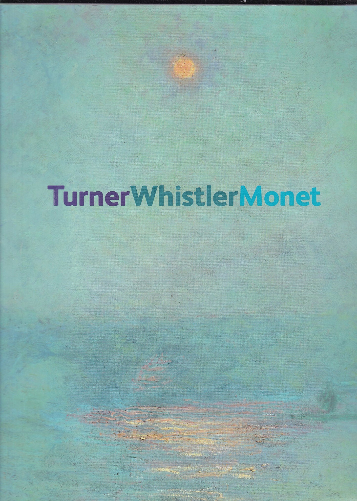 Turner Whistler Monet .. Impressionist Visions - 9873