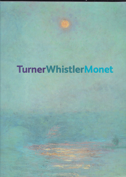 Turner Whistler Monet .. Impressionist Visions - 9873