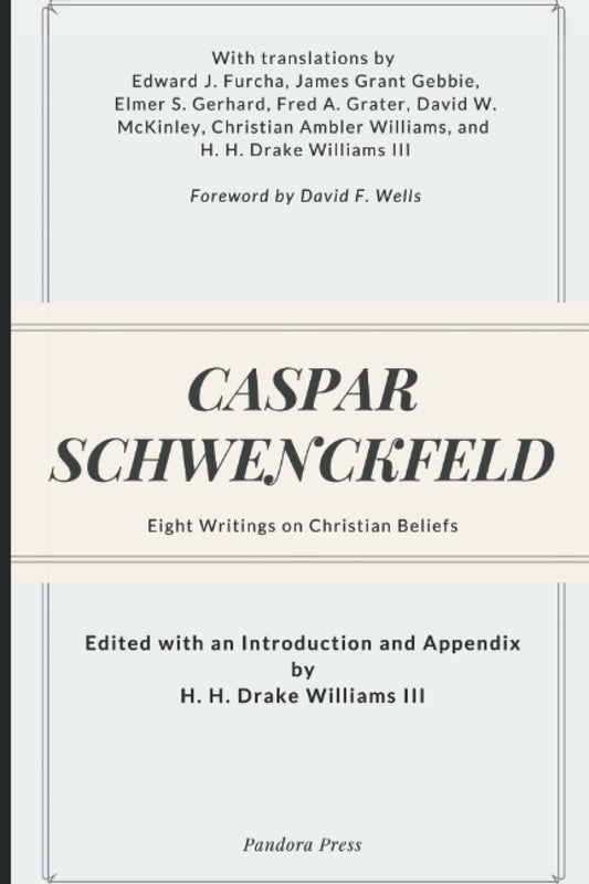 Caspar Schwenckfeld: Eight Writings on Christian Beliefs - 5310