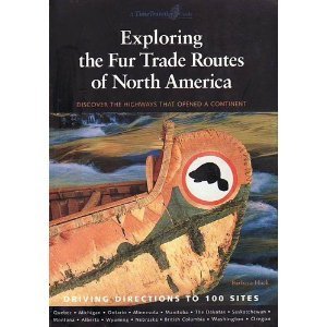 Exploring the Fur Trade Routes of North America: Discover the Highways That Opened a Continent