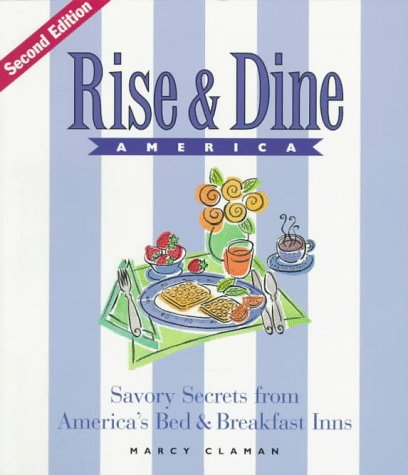 Rise & Dine America: Savory Secrets from America's Bed & Breakfast Inns
