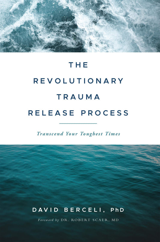 The Revolutionary Trauma Release Process: Transcend Your Toughest Times - 5419