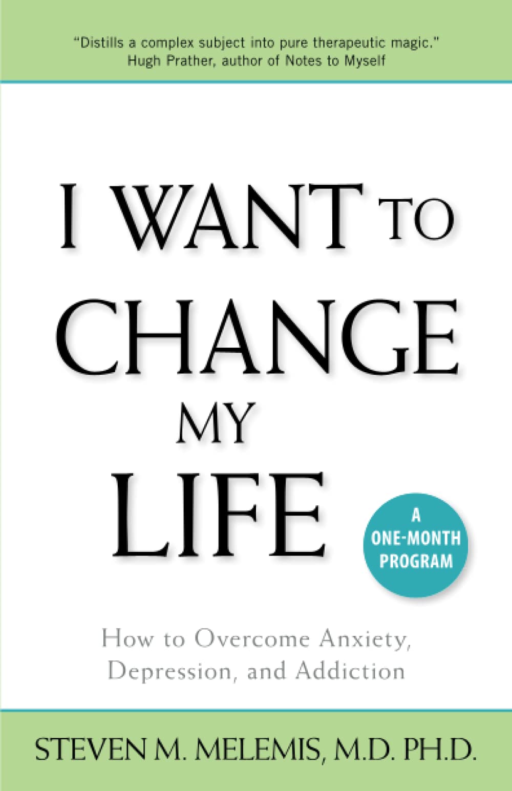 I Want to Change My Life: How to Overcome Anxiety, Depression and Addiction - 9484