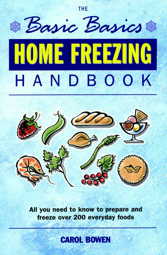 Home Freezing Handbook (The Basic Basics)