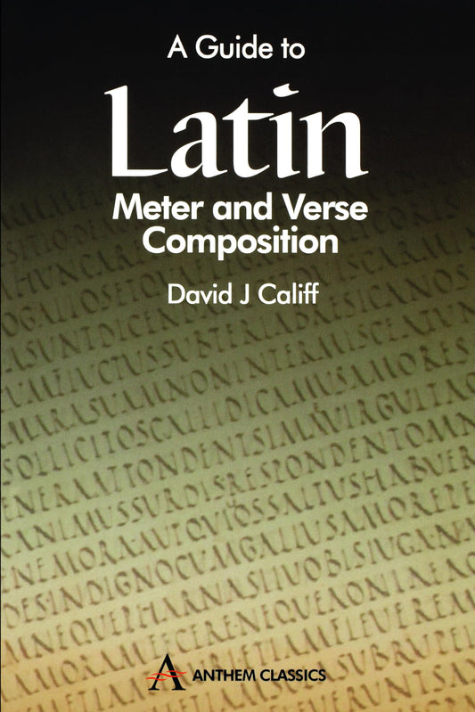 A Guide to Latin Meter and Verse Composition (Wimbledon Publishing Classics)