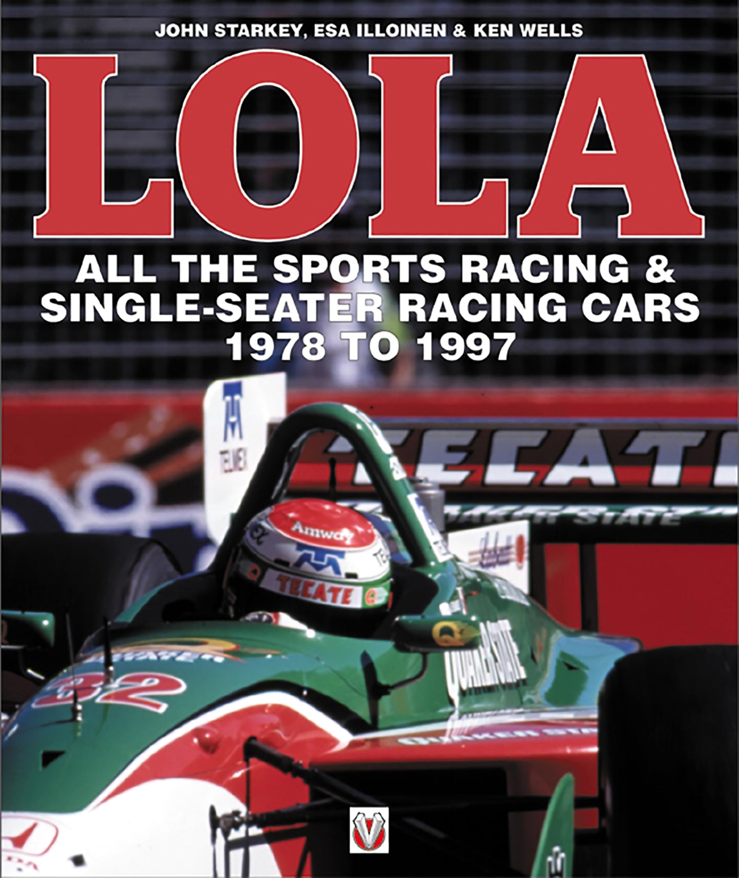 Lola: All the Sports Racing & Single-Seater Racing Cars 1978 to 1997