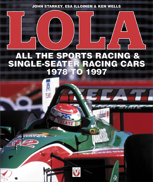 Lola: All the Sports Racing & Single-Seater Racing Cars 1978 to 1997