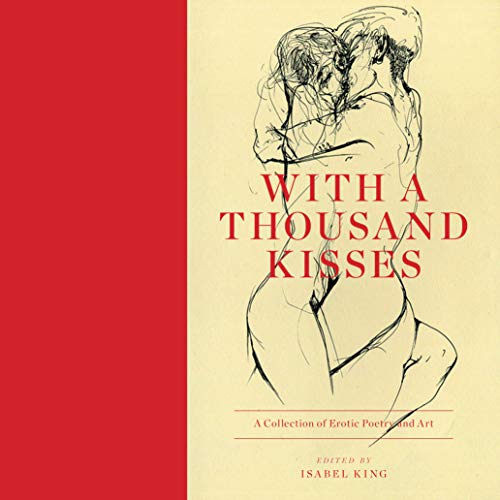 With A Thousand Kisses: A Collection of Erotic Poetry and Art