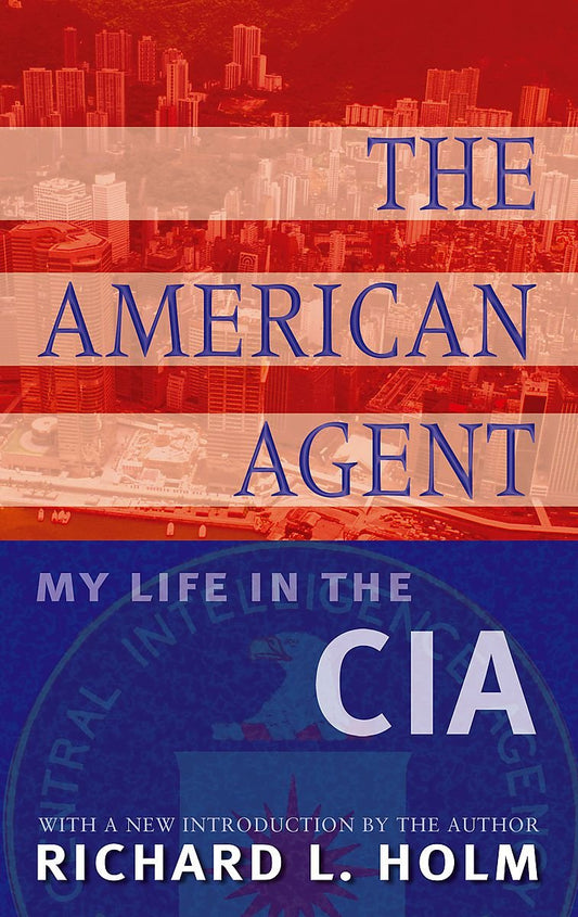 The American Agent: My Life in the CIA