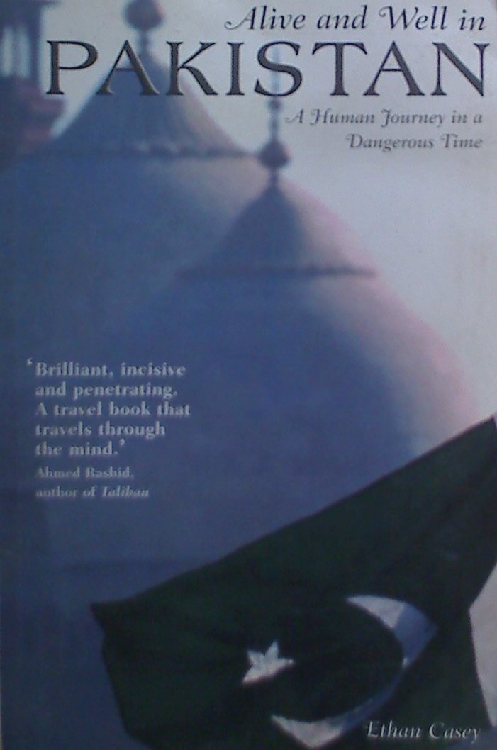 Alive and Well in Pakistan: A Human Journey in a Dangerous Time