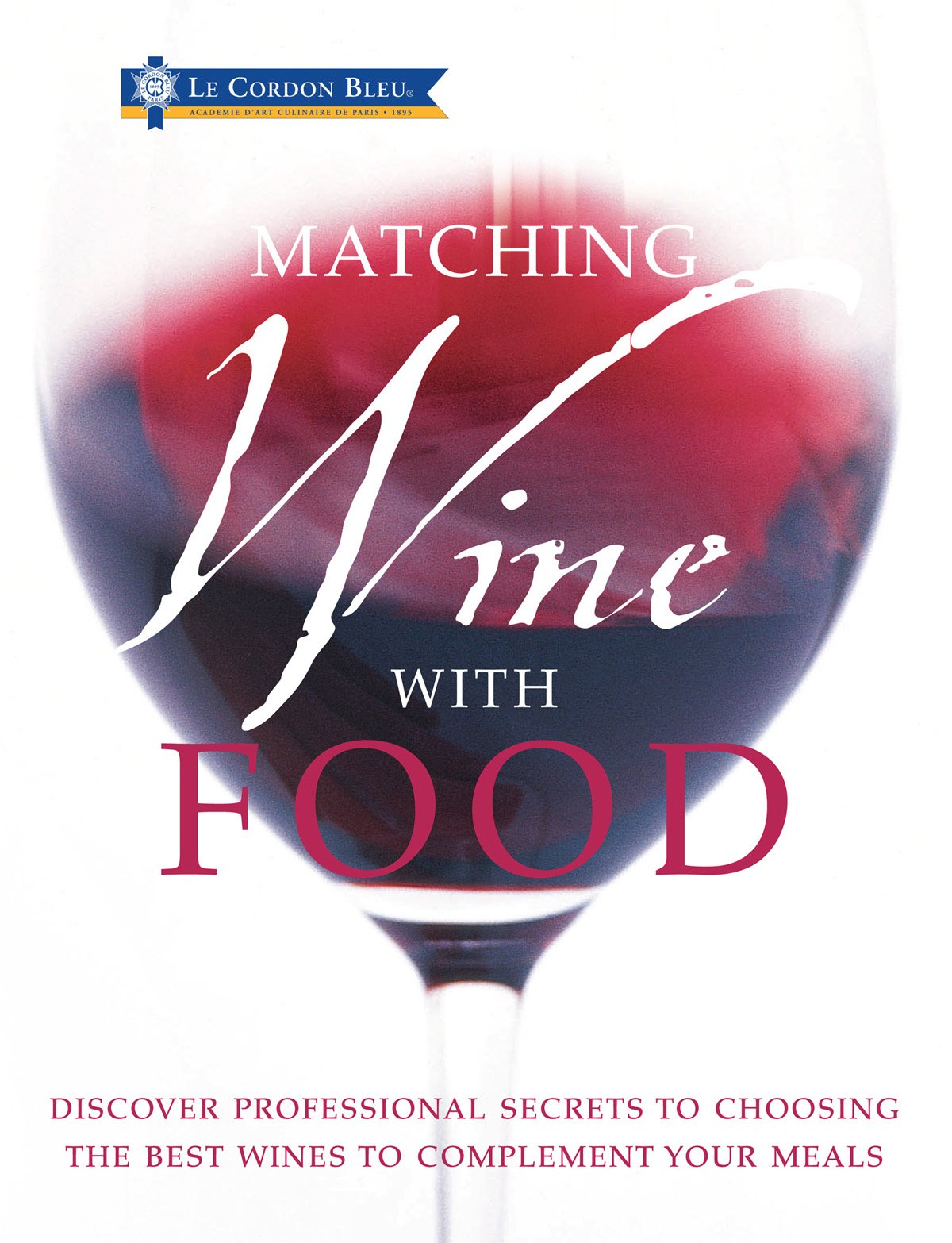 Le Cordon Bleu Matching Wine with Food by Carroll & Brown (2010) Paperback
