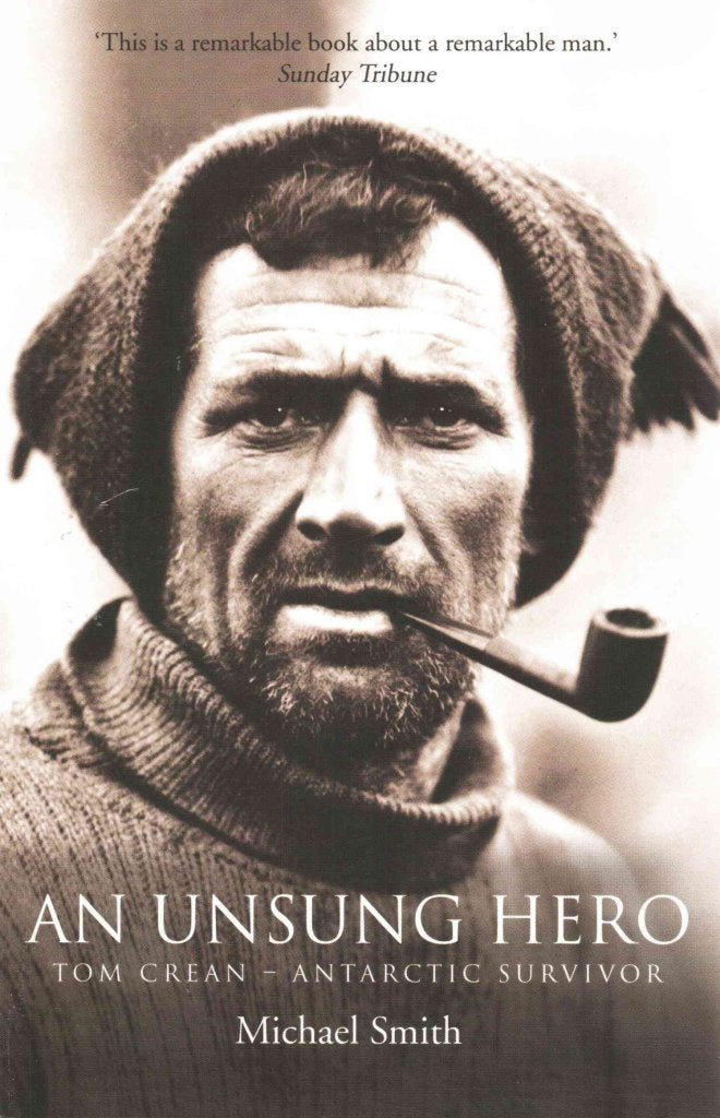 An Unsung Hero: Tom Crean - Antarctic Survivor