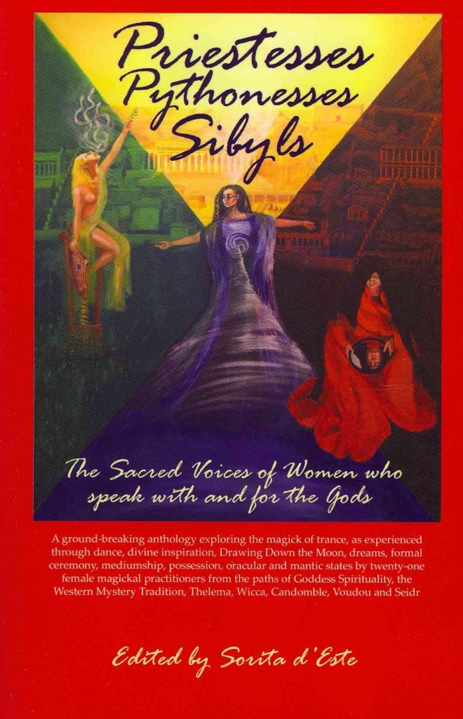Priestesses Pythonesses Sibyls: The Sacred Voices of Women Who Speak With and For The Gods