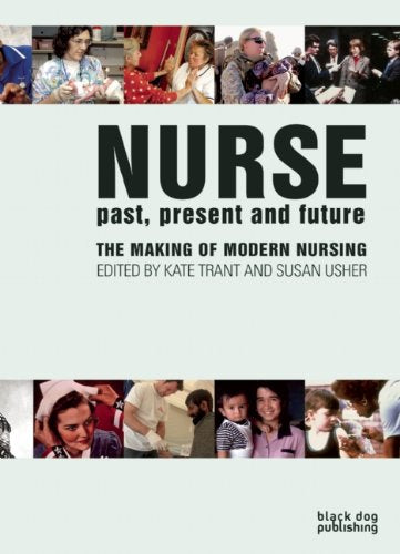 Nurse: Past/Present/Future: The Making of Modern Nursing