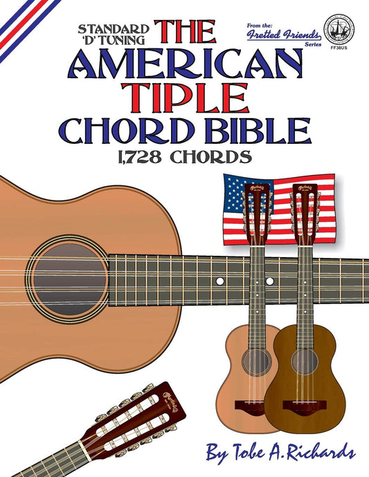 The American Tiple Chord Bible: Standard 'D' Tuning 1,728 Chords (Fretted Friends Series) - 9826