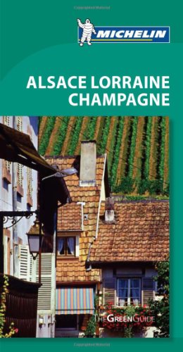 Michelin Green Guide Alsace Lorraine Champagne, 5e (Green Guide/Michelin)