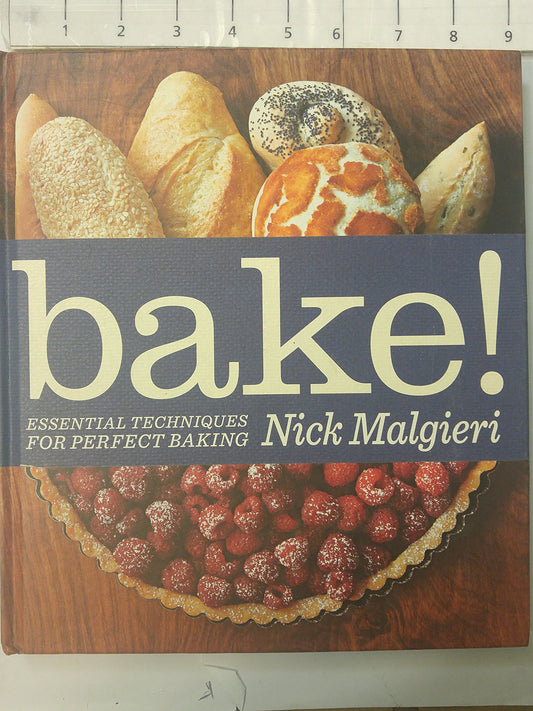 Bake!: Essential Techniques for Perfect Baking