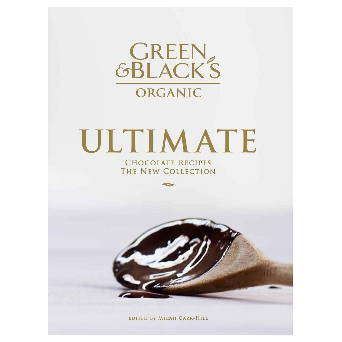 The Green & Black's Organic Ultimate Chocolate Recipes: The New Collection