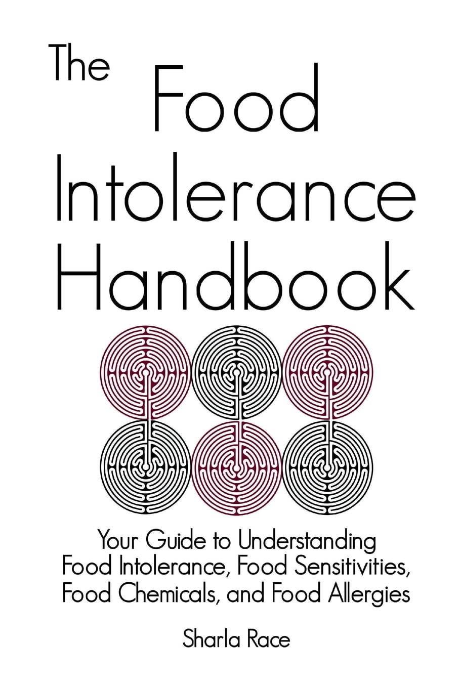 The Food Intolerance Handbook: Your Guide to Understanding Food Intolerance, Food Sensitivities, Food Chemicals, and Food Allergies