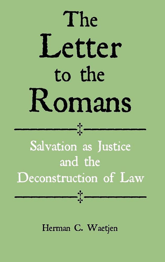 The Letter to the Romans: Salvation as Justice and the Deconstruction of Law (New Testament Monographs) - 3441