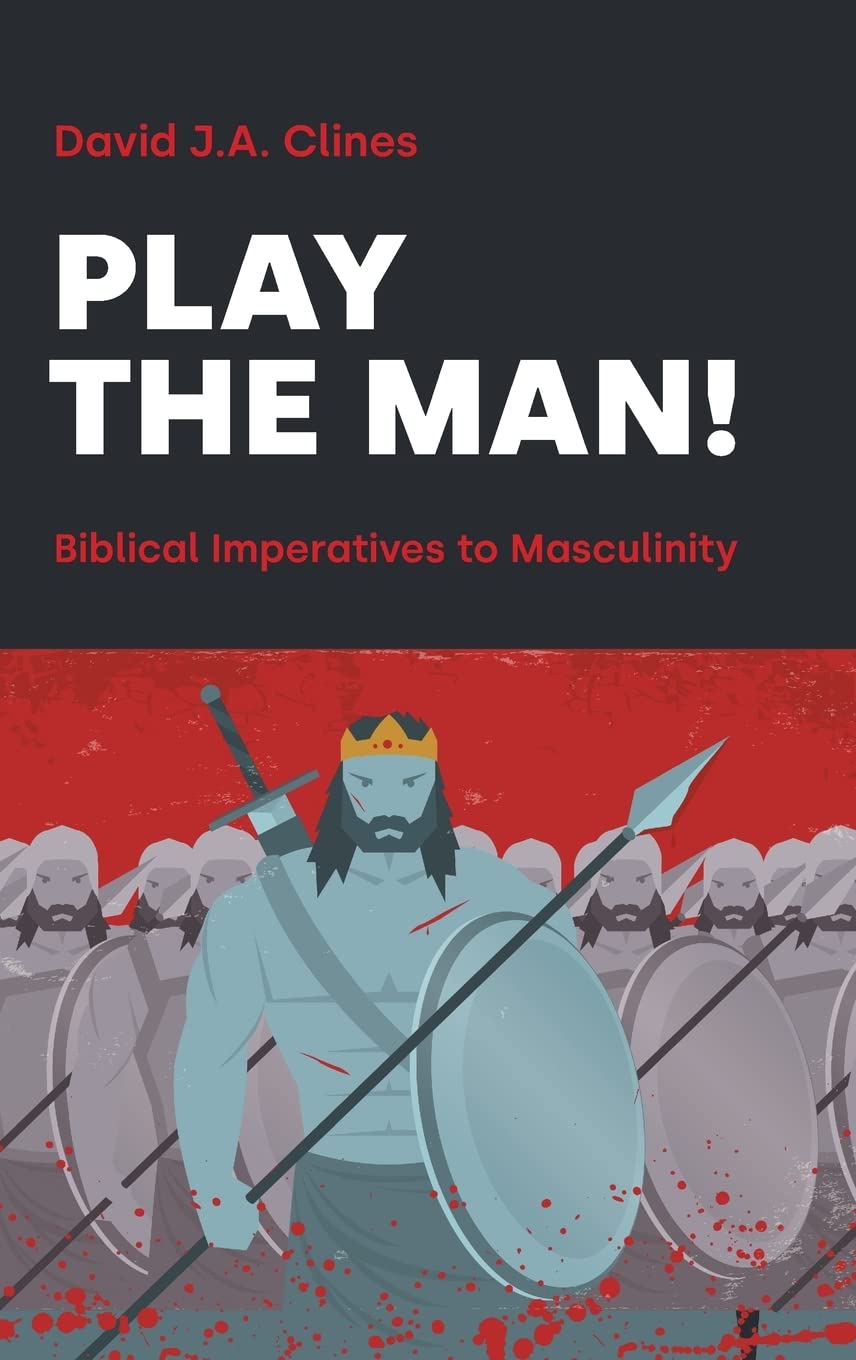 Play the Man!: Biblical Imperatives to Masculinity (Hebrew Bible Monographs)