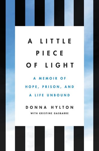 A Little Piece of Light A Memoir of Hope, Prison, and a Life Unbound