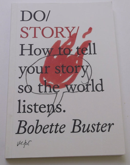 Do Story: How to tell your story so the world listens.