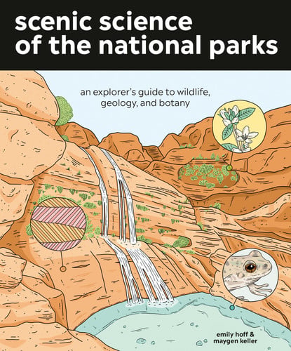 Scenic science of the national parks: an explorer's guide to wildlife, geology, and botany