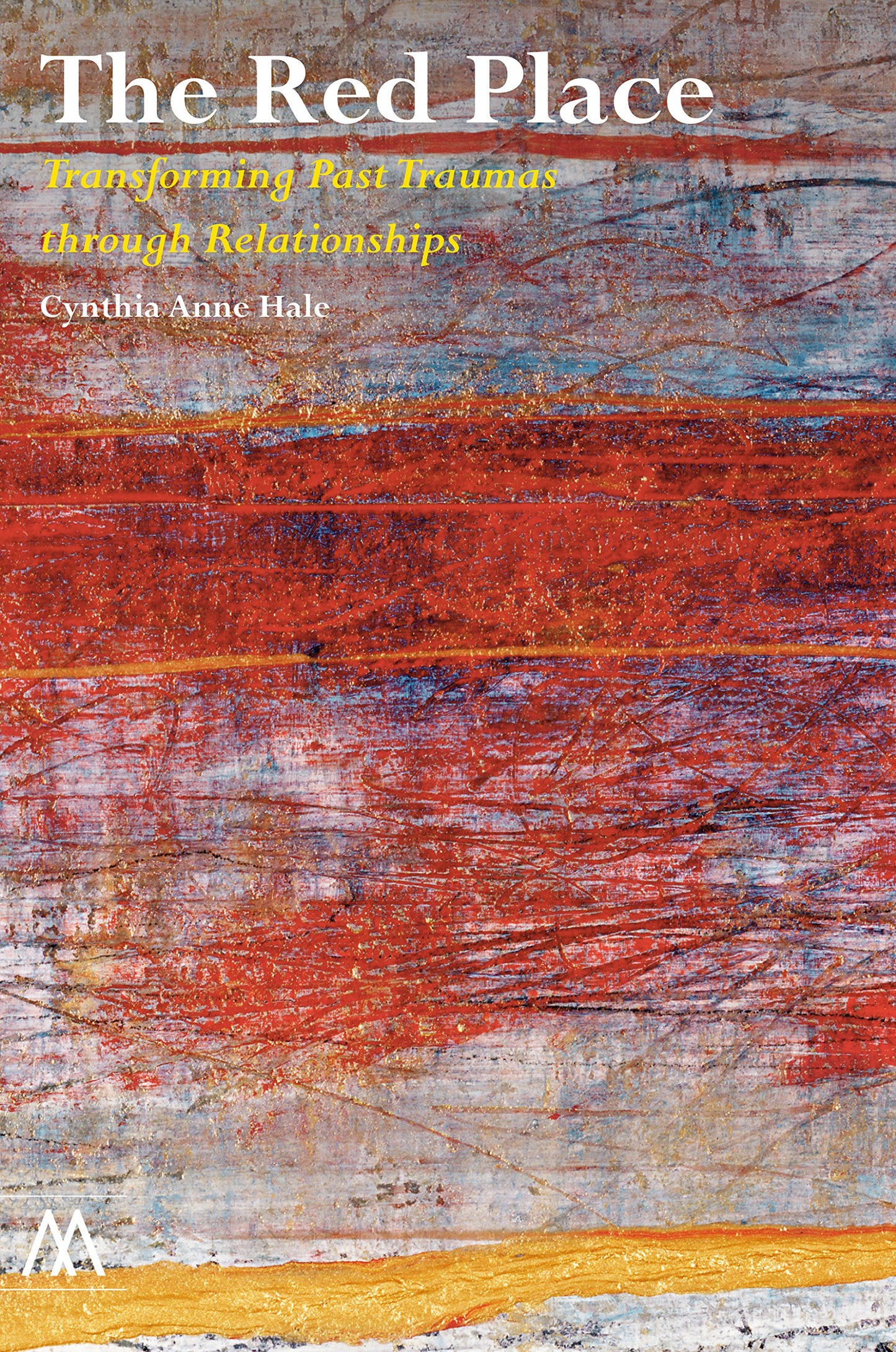 The Red Place: Transforming Past Traumas Through Relationships (Muswell Hill Press)