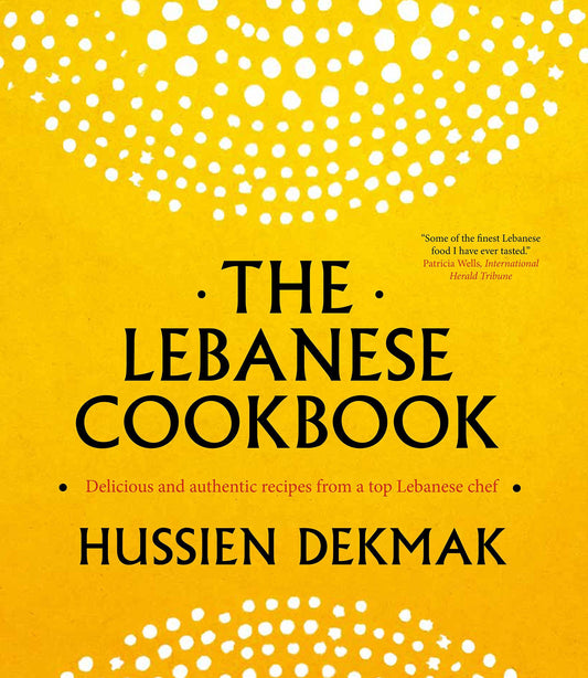 The Lebanese Cookbook: Delicious and Authentic Recipes from a Top Lebanese Chef