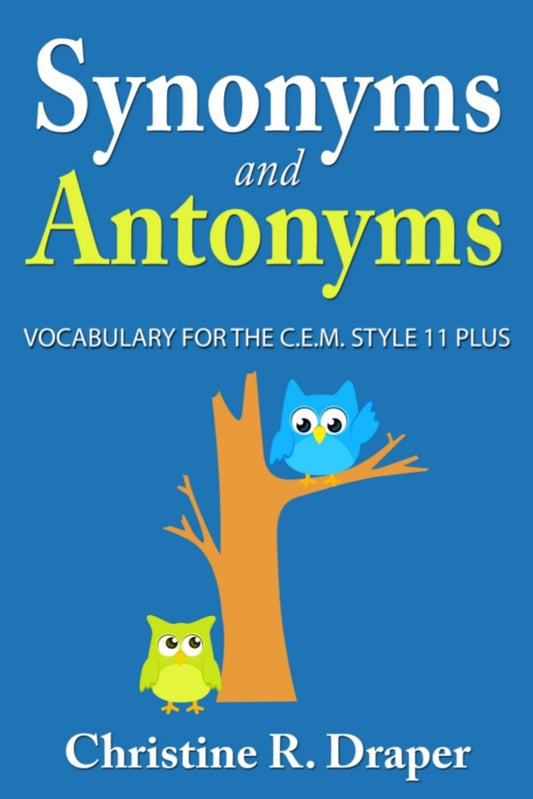 Synonyms and Antonyms: Vocabulary for the C.E.M. Style 11 Plus - 5308