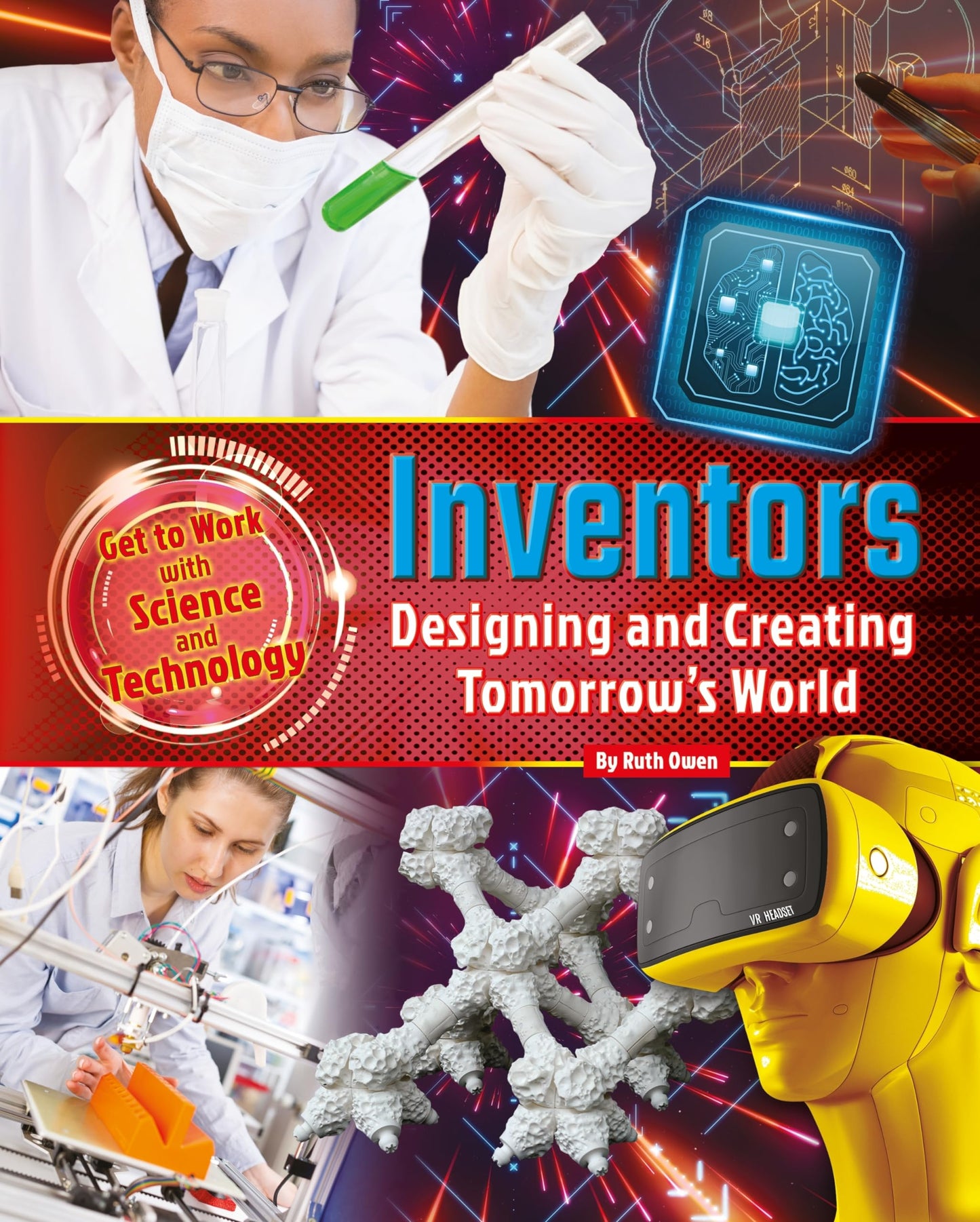 Inventors: Designing and Creating Tomorrow's World (Get to Work with Science and Technology)